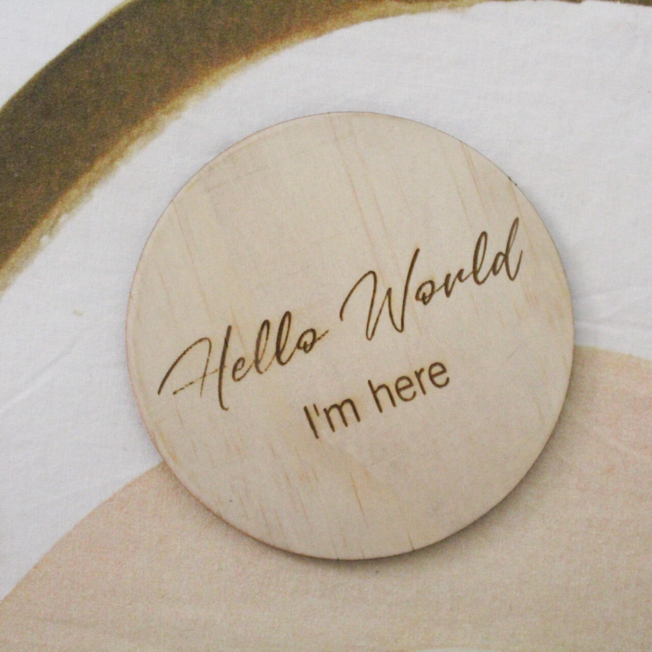 “Hello World, I’m here” raw wooden disc
