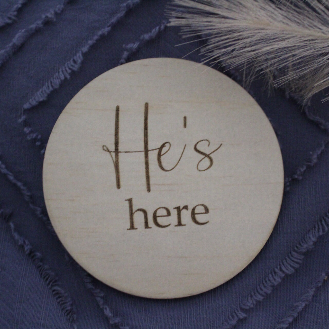 “He’s here” + She’s here” Raw wooden disc